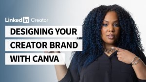 دوره آموزش طراحی برند سازنده خود با کانوا Linkedin - Designing Your Creator Brand with Canva