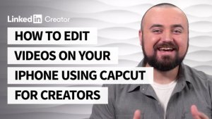 دوره آموزش چگونه با استفاده از کپ کات ویدیوها را در آیفون خود ویرایش کنید Linkedin - How to Edit Videos on Your iPhone Using CapCut for Creators