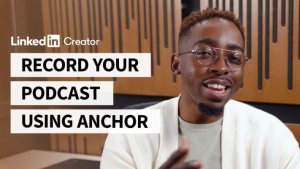 دوره آموزش ضبط پادکست با استفاده از Anchor Linkedin - Record Your Podcast Using Anchor for Creators