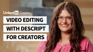 دوره آموزش ویرایش ویدیو با Descript برای سازندگان Linkedin - Video Editing with Descript for Creators